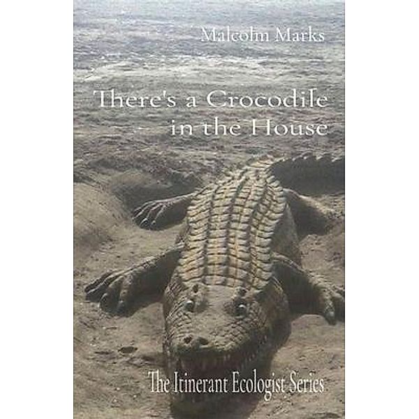 There's a Crocodile in the House, Malcolm K Marks