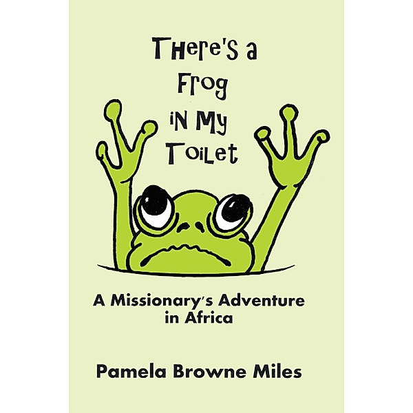 There'S a Frog in My Toilet, Pamela Browne Miles