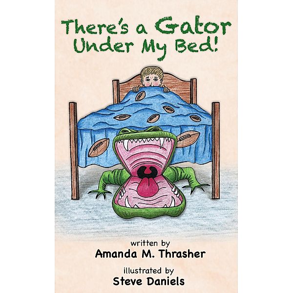 There's A Gator Under My Bed!, Amanda M. Thrasher