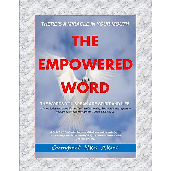 There's A Miracle In Your Mouth: The Empowered Word, Comfort Nko Akor