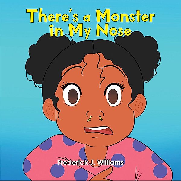 There's a Monster in My Nose, Frederick J. Williams