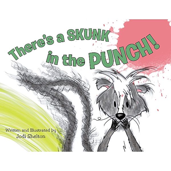 There's a Skunk in the Punch!, Jodi Shelton