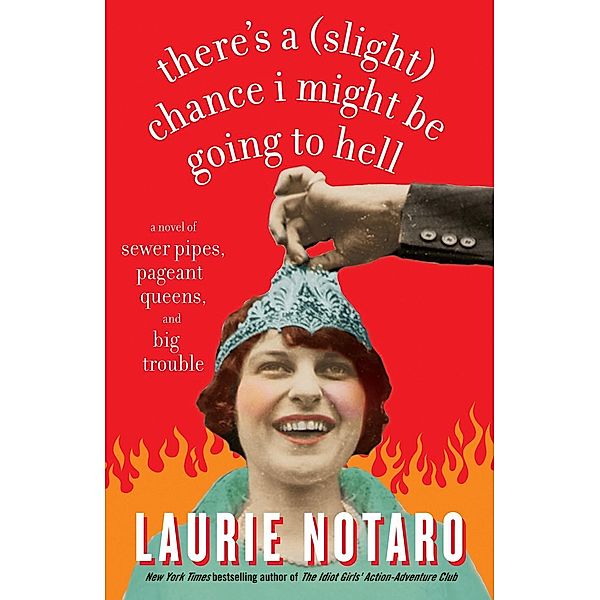 There's a (Slight) Chance I Might Be Going to Hell, Laurie Notaro