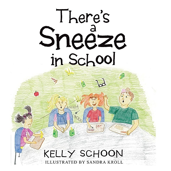 There's a Sneeze in School, Sandra Kroll, Kelly Schoon