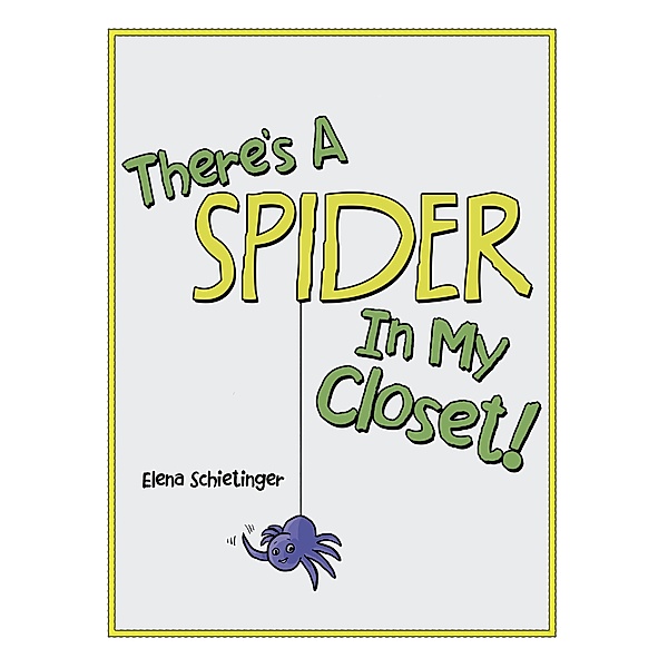 There'S a Spider in My Closet!, Elena Schietinger