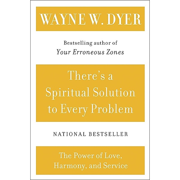There's a Spiritual Solution to Every Problem, Wayne W. Dyer