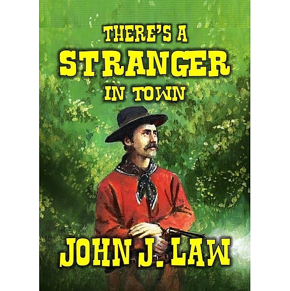 There's A Stranger In Town, John J. Law