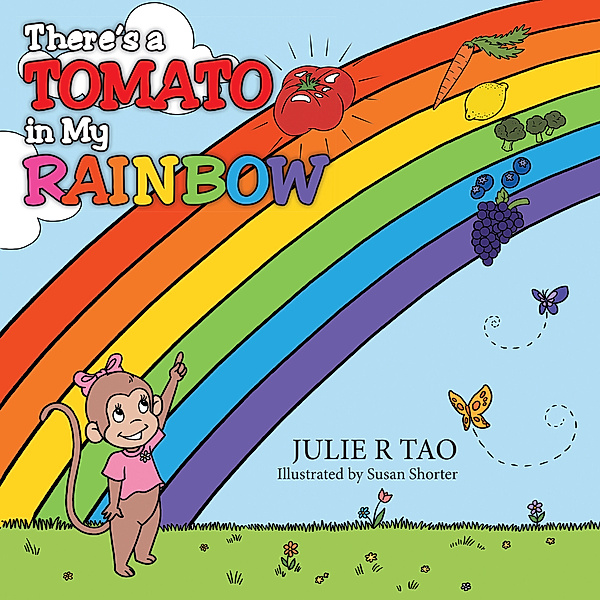 There's a Tomato in My Rainbow, Julie R Tao