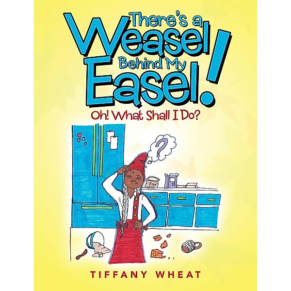 There'S a Weasel Behind My Easel!, Tiffany Wheat