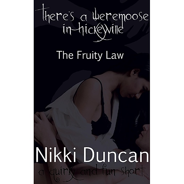 There's A Weremoose In Hickeyville, The Fruity Law / Nikki Duncan, Nikki Duncan