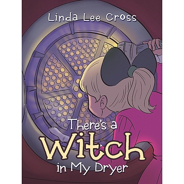 There's a Witch in My Dryer, Linda Lee Cross