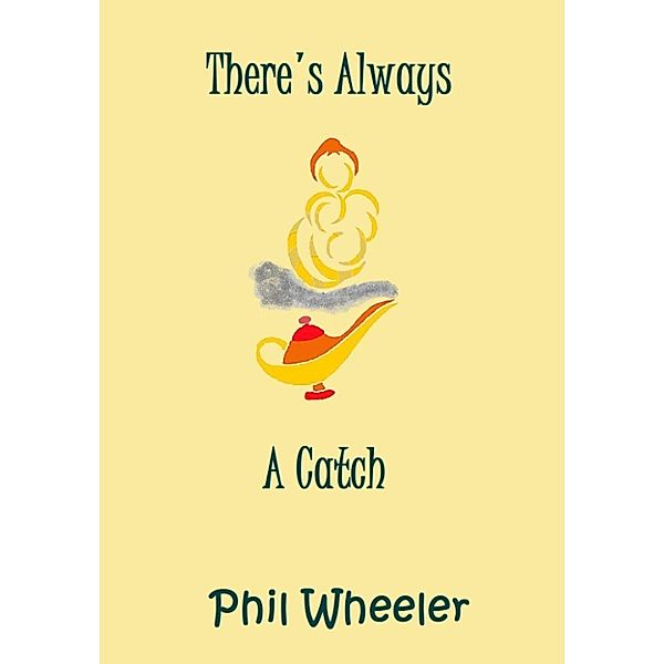 There's Always A Catch, Phil Wheeler
