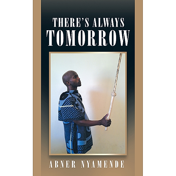 There’S Always Tomorrow, ABNER NYAMENDE