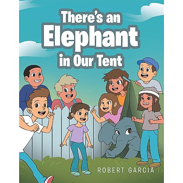 There's an Elephant in Our Tent, Robert Garcia