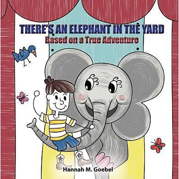 THERE'S AN ELEPHANT IN THE YARD / Words Matter Publishing, Hannah Goebel