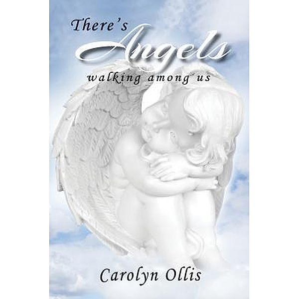 There's Angels walking among us, Carolyn Ollis