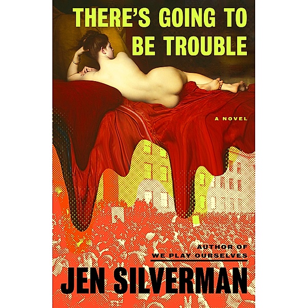 There's Going to Be Trouble, Jen Silverman
