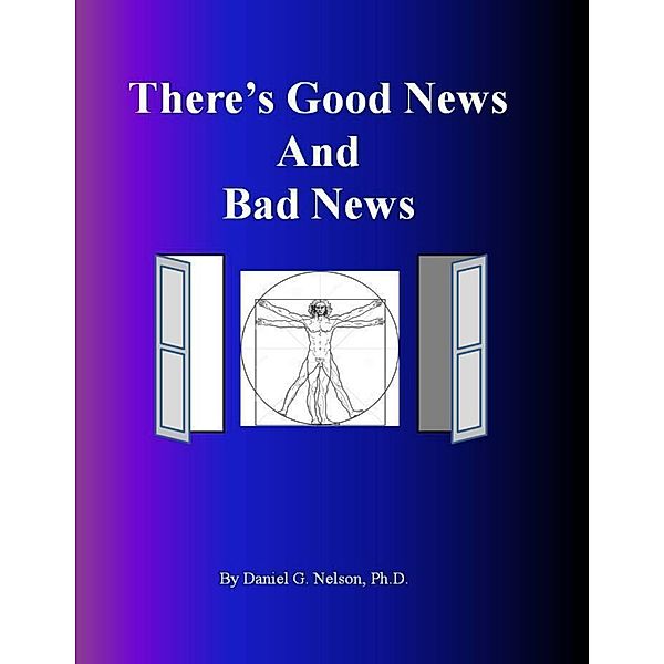 There's Good News and Bad News, Ph. D. Nelson