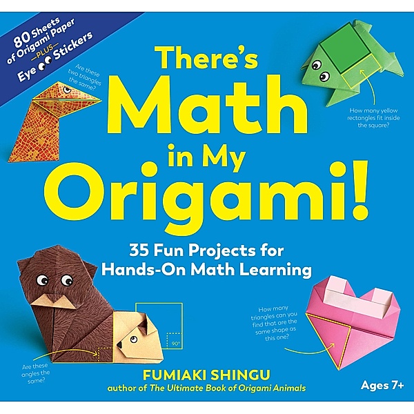 There's Math in My Origami!: 35 Fun Projects for Hands-On Math Learning, Fumiaki Shingu