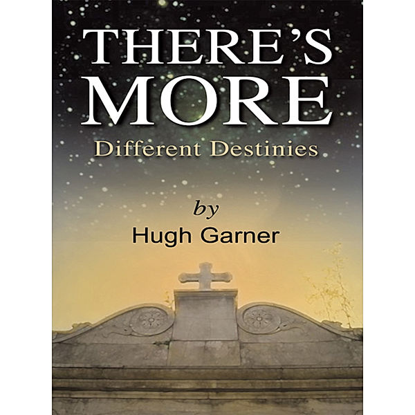 There's More! Different Destinies, Hugh Garner