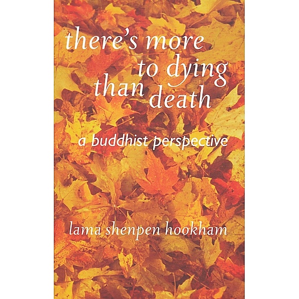 There's More to Dying than Death, Lama Shenpen Hookham