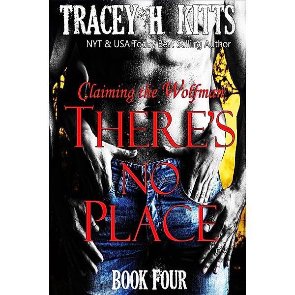 There's No Place: Claiming the Wolfman / There's No Place, Tracey H. Kitts