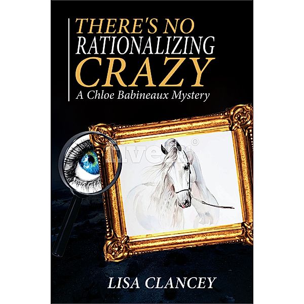 There's No Rationalizing Crazy, Lisa Clancey