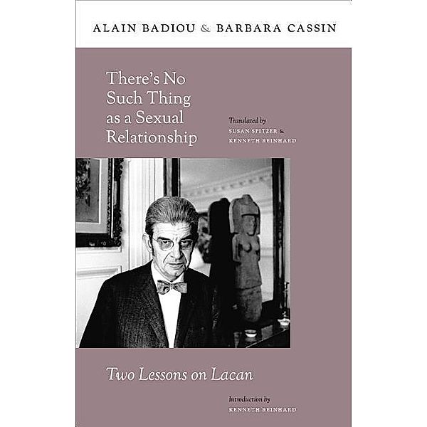 Theres No Such Thing as a Sexual Relationship, Alain Badiou, Barbara Cassin