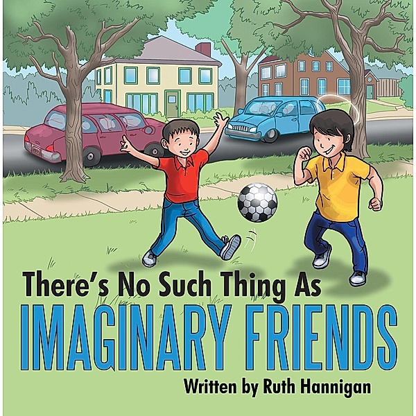 There'S No Such Thing as Imaginary Friends, Ruth Hannigan
