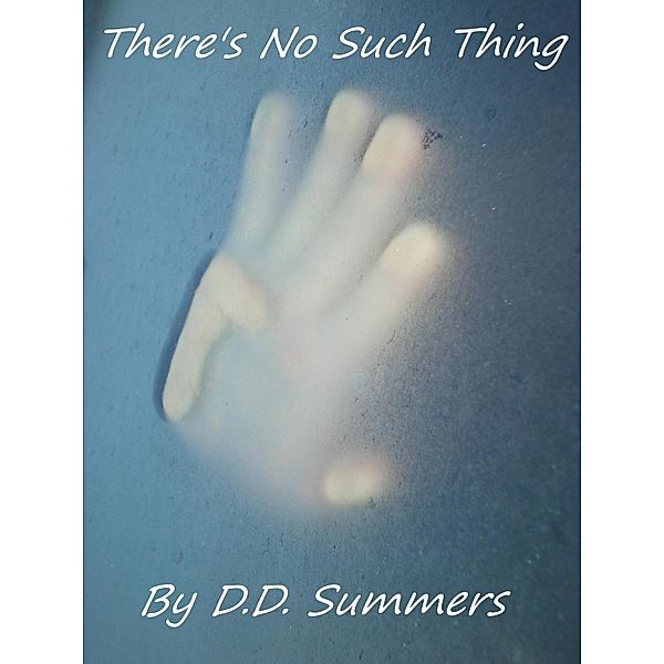 There's No Such Thing / D.D. Summers, D. D. Summers