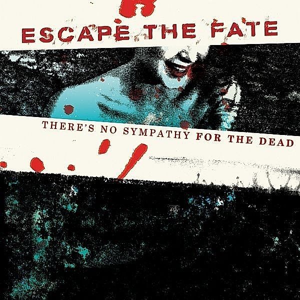 There'S No Sympathy For The Dead, Escape The Fate