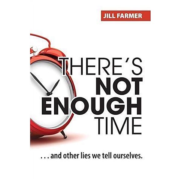 There's Not Enough Time, Jill Farmer