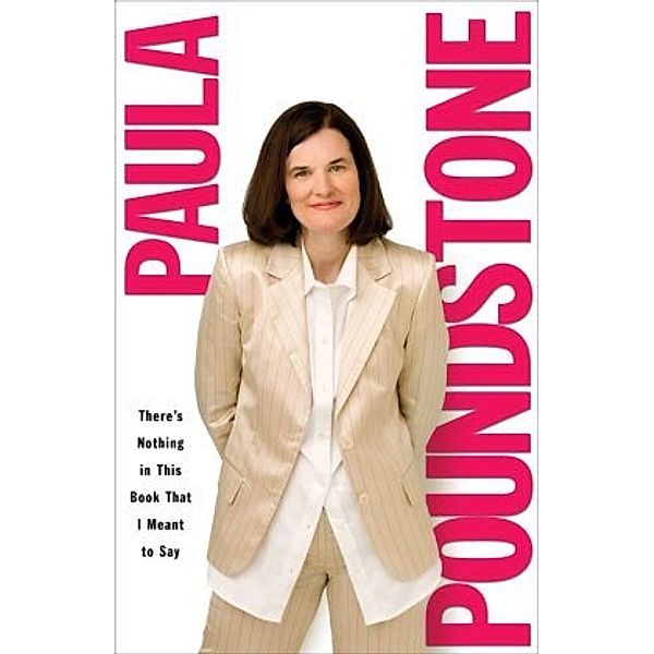 There's Nothing in This Book That I Meant to Say, Paula Poundstone