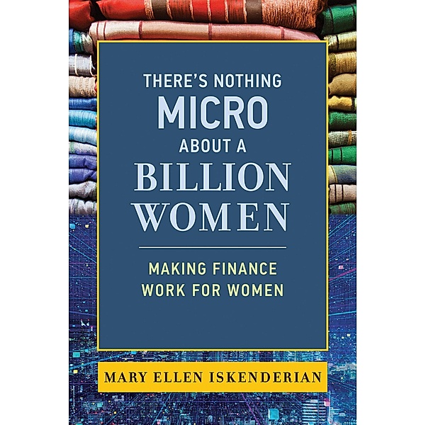 There's Nothing Micro about a Billion Women, Mary Ellen Iskenderian