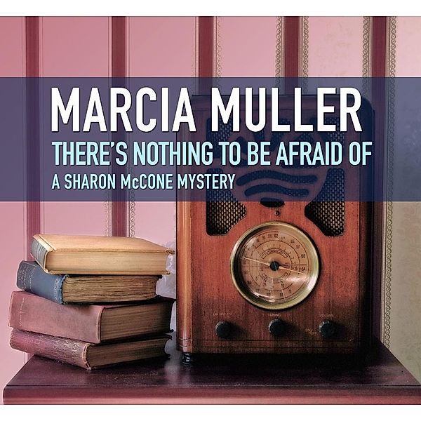 There's Nothing to Be Afraid Of, Marcia Muller