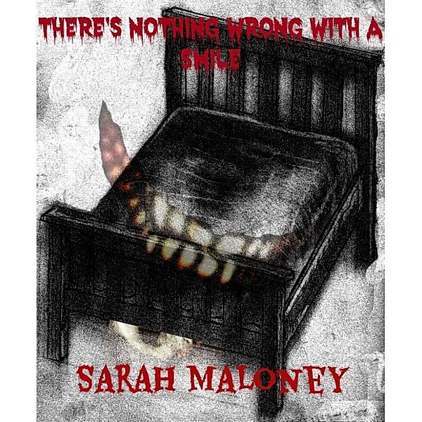 There's Nothing Wrong with a Smile, Sarah Maloney