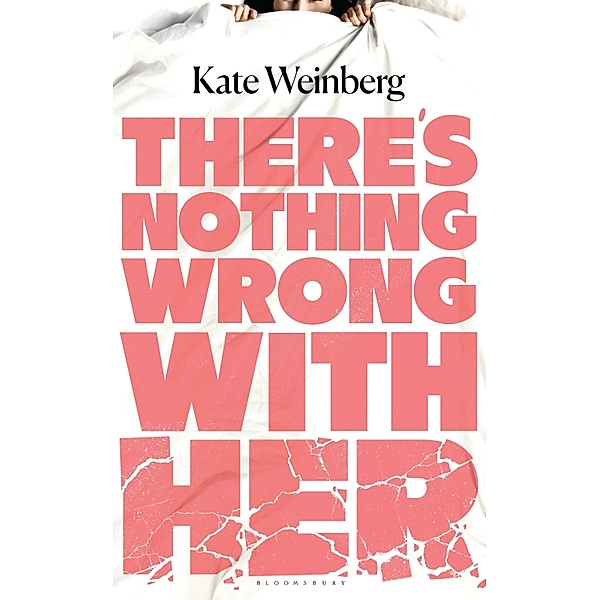 There's Nothing Wrong With Her, Kate Weinberg
