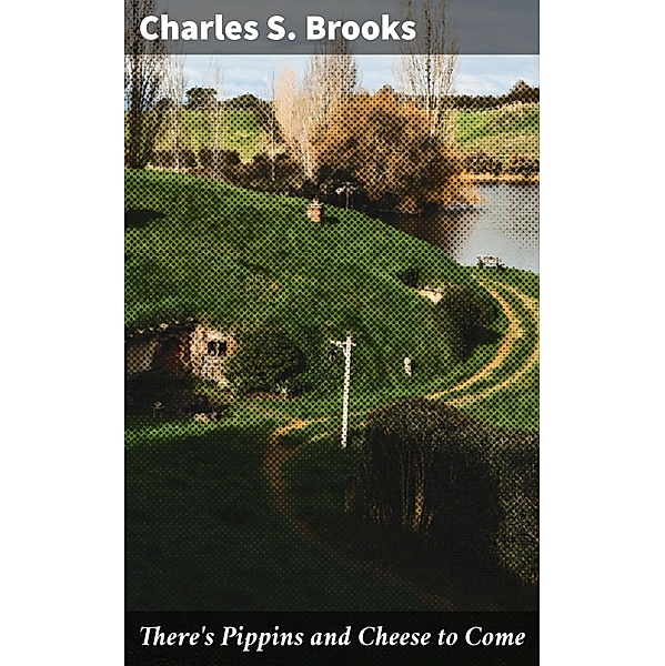 There's Pippins and Cheese to Come, Charles S. Brooks
