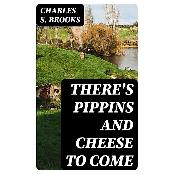 There's Pippins and Cheese to Come, Charles S. Brooks
