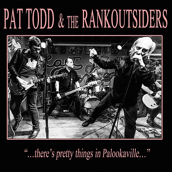 There'S Pretty Things In Palookaville..., Pat Todd, The Rankoutsiders