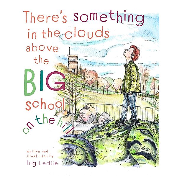 There's Something In The Clouds Above The Big School On The Hill (A Mister C Book series) / A Mister C Book series, Ing Ledlie