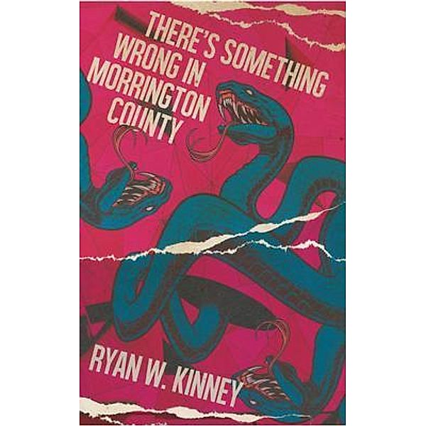 There's Something Wrong in Morrington County / Ryan W. Kinney, Ryan Kinney