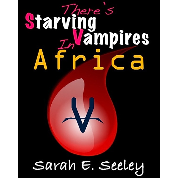 There's Starving Vampires in Africa, Sarah E. Seeley