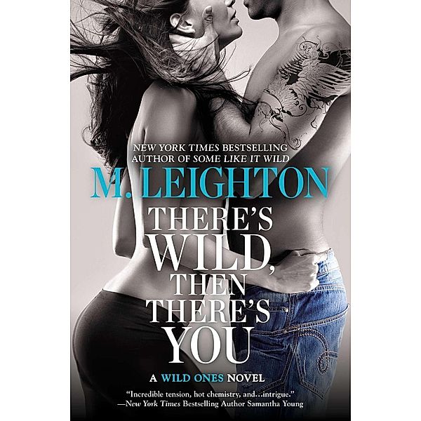 There's Wild, Then There's You / A Wild Ones Novel Bd.3, M. Leighton