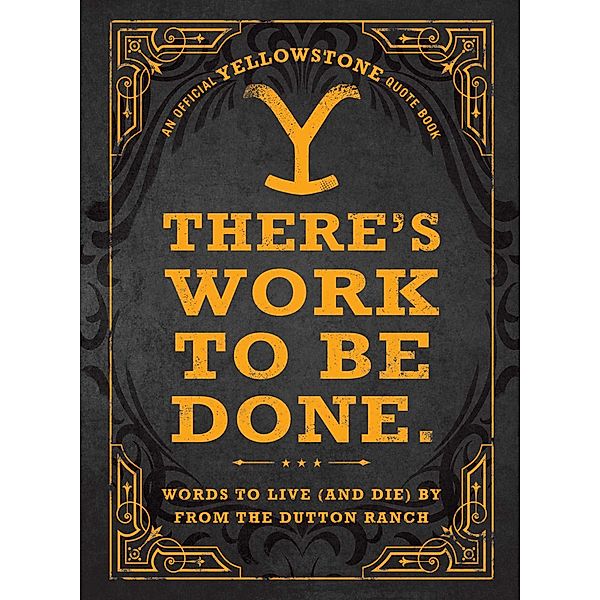 There's Work to Be Done. (An Official Yellowstone Quote Book), Media Adams