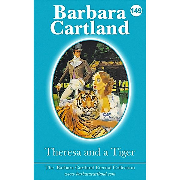 Theresa And The Tiger / The Eternal Collection Bd.149, Barbara Cartland