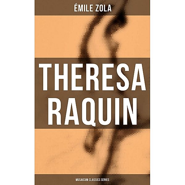 Theresa Raquin (Musaicum Classics Series), Émile Zola