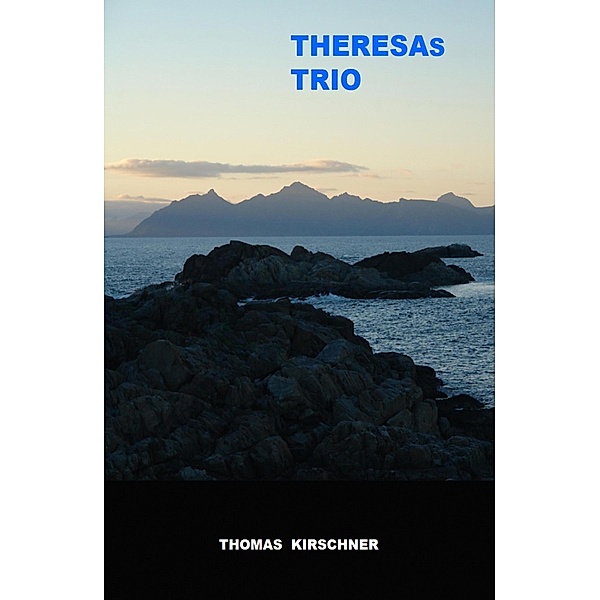 Theresas Trio / Theresa-Themis-Trilogie  Bd.1, Thomas Kirschner