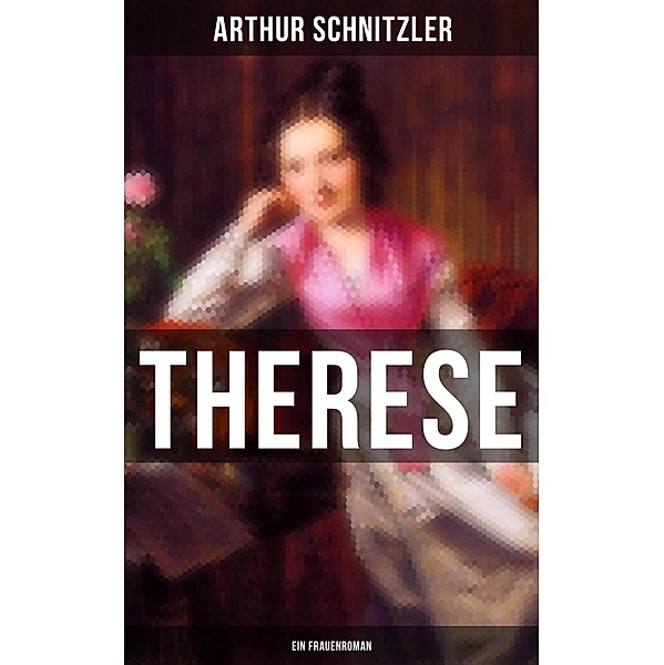 Therese: Ein Frauenroman, Arthur Schnitzler