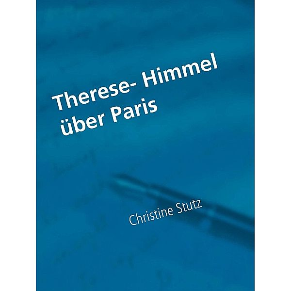 Therese- Himmel über Paris, Christine Stutz